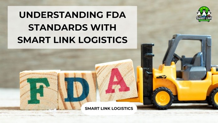 UNDERSTANDING FDA STANDARDS WITH SMART LINK LOGISTICS