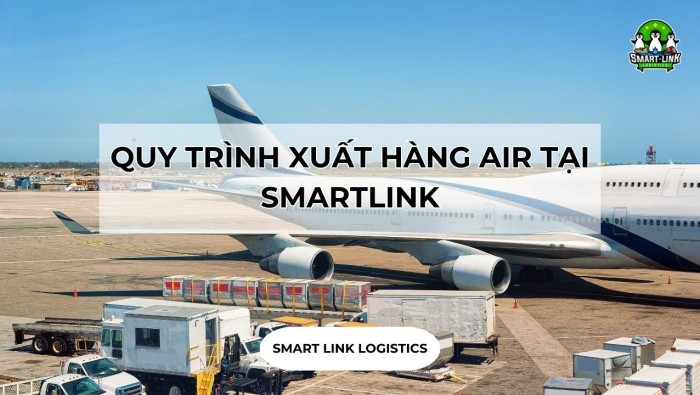 QUY TRÌNH XUẤT HÀNG AIR TẠI SMARTLINK