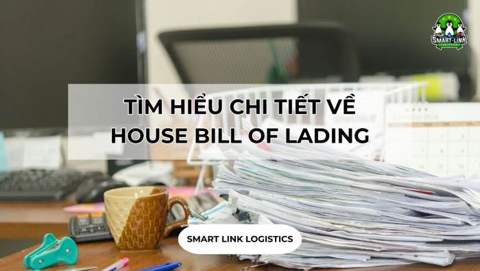 TÌM HIỂU CHI TIẾT VỀ HOUSE BILL OF LADING