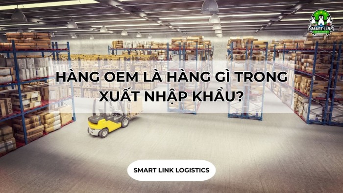 HÀNG OEM LÀ HÀNG GÌ TRONG XUẤT NHẬP KHẨU?