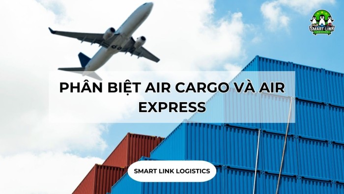 PHÂN BIỆT AIR CARGO VÀ AIR EXPRESS