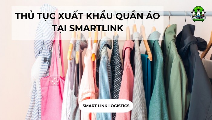 THỦ TỤC XUẤT KHẨU QUẦN ÁO TẠI SMARTLINK