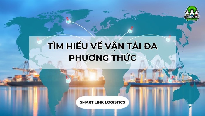 TÌM HIỂU VỀ VẬN TẢI ĐA PHƯƠNG THỨC