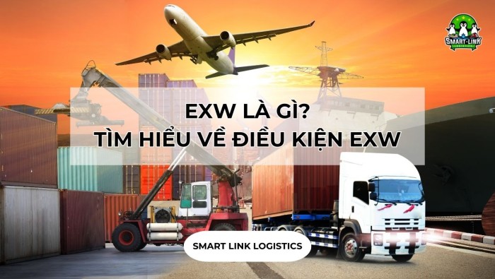 EXW LÀ GÌ? TÌM HIỂU VỀ ĐIỀU KIỆN EXW