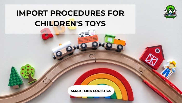 IMPORT PROCEDURES FOR CHILDREN’S TOYS