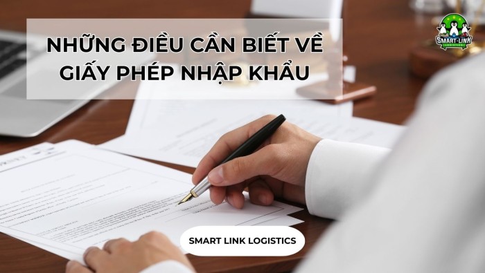 NHỮNG ĐIỀU CẦN BIẾT VỀ GIẤY PHÉP NHẬP KHẨU