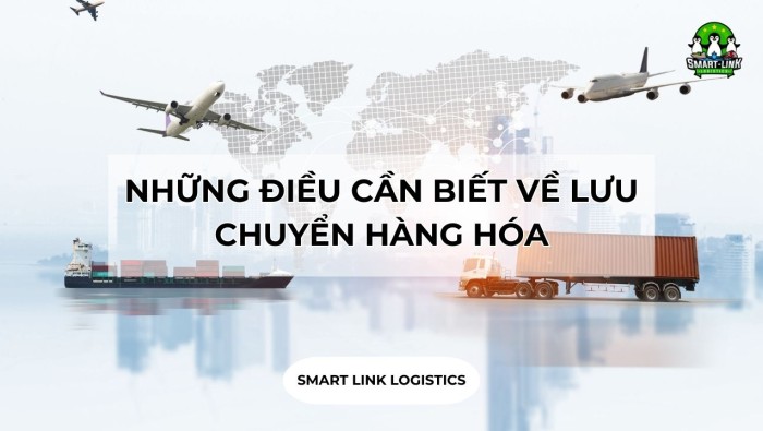 NHỮNG ĐIỀU CẦN BIẾT VỀ LUÂN CHUYỂN HÀNG HÓA