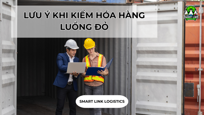 LƯU Ý KHI KIỂM HÓA HÀNG LUỒNG ĐỎ