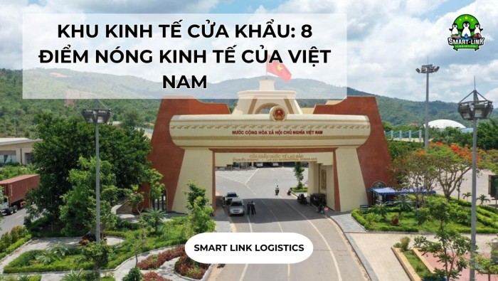 KHU KINH TẾ CỬA KHẨU: 8 ĐIỂM NÓNG KINH TẾ CỦA VIỆT NAM