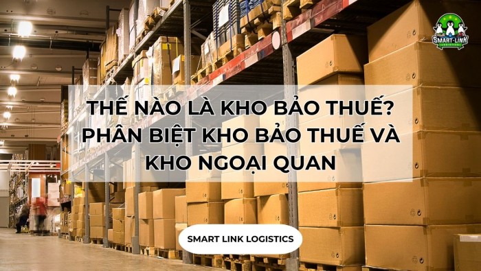 THẾ NÀO LÀ KHO BẢO THUẾ? PHÂN BIỆT KHO BẢO THUẾ VÀ KHO NGOẠI QUAN