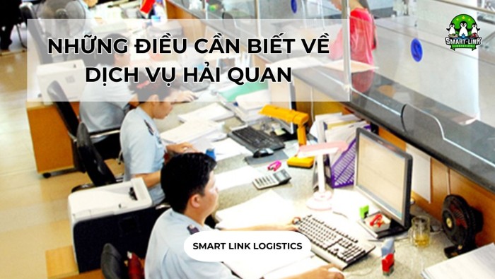 NHỮNG ĐIỀU CẦN BIẾT VỀ DỊCH VỤ HẢI QUAN