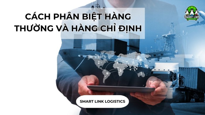 CÁCH PHÂN BIỆT HÀNG THƯỜNG VÀ HÀNG CHỈ ĐỊNH