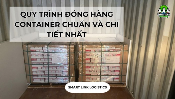 QUY TRÌNH ĐÓNG HÀNG CONTAINER CHUẨN VÀ CHI TIẾT NHẤT