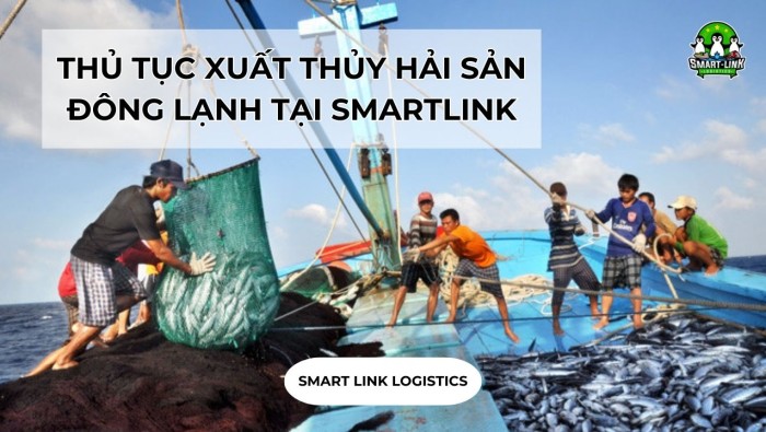 THỦ TỤC XUẤT THỦY HẢI SẢN ĐÔNG LẠNH TẠI SMARTLINK