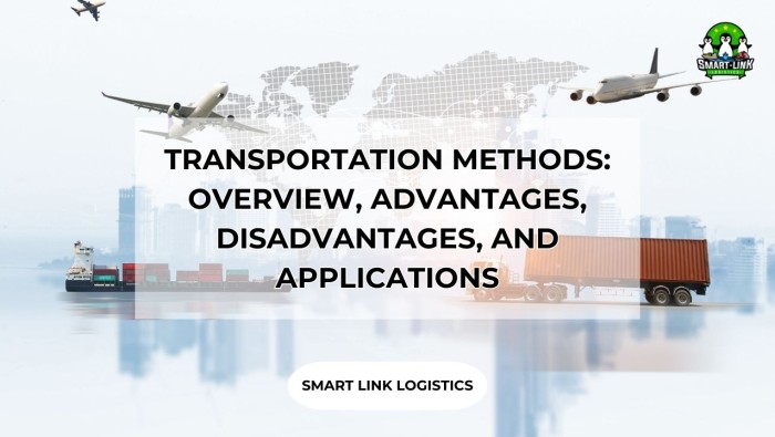 TRANSPORTATION METHODS: OVERVIEW, ADVANTAGES, DISADVANTAGES, AND APPLICATIONS