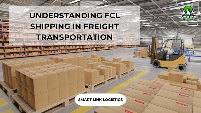 UNDERSTANDING FCL SHIPPING IN FREIGHT TRANSPORTATION