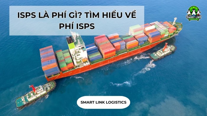 ISPS LÀ PHÍ GÌ? TÌM HIỂU VỀ PHÍ ISPS