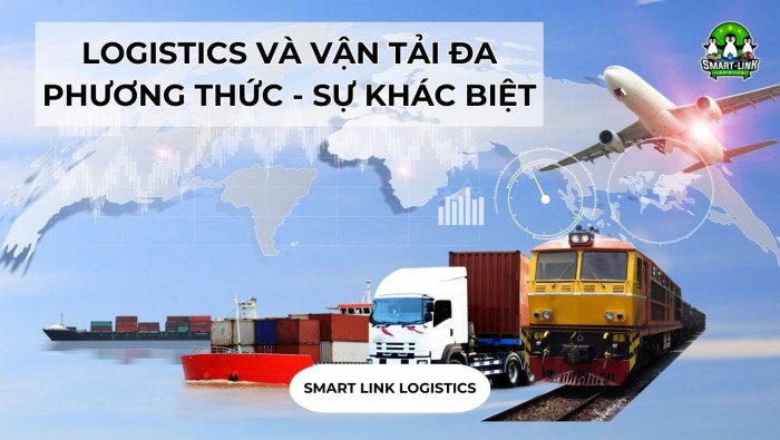 LOGISTICS VÀ VẬN TẢI ĐA PHƯƠNG THỨC – SỰ KHÁC BIỆT