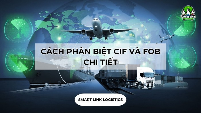 CÁCH PHÂN BIỆT CIF VÀ FOB CHI TIẾT