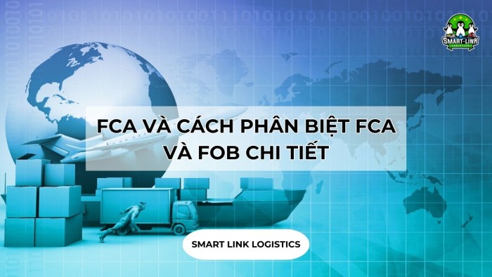 FCA VÀ CÁCH PHÂN BIỆT FCA VÀ FOB CHI TIẾT