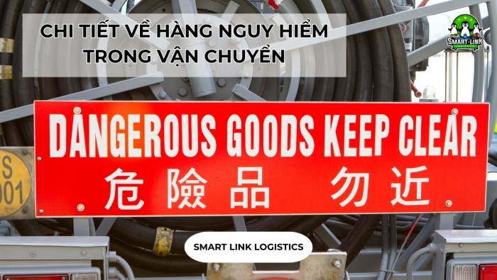 CHI TIẾT VỀ HÀNG NGUY HIỂM TRONG VẬN CHUYỂN