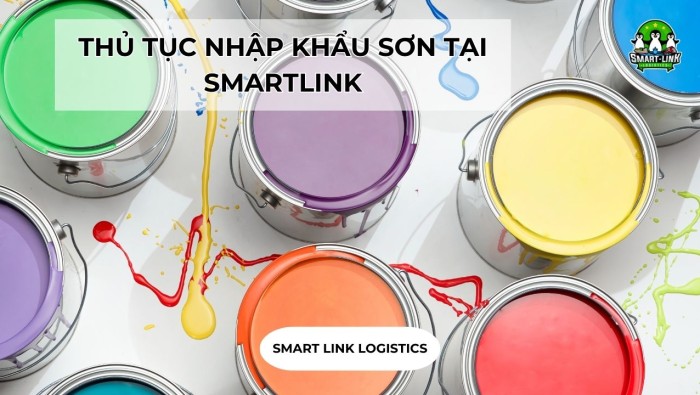 THỦ TỤC NHẬP KHẨU SƠN TẠI SMARTLINK