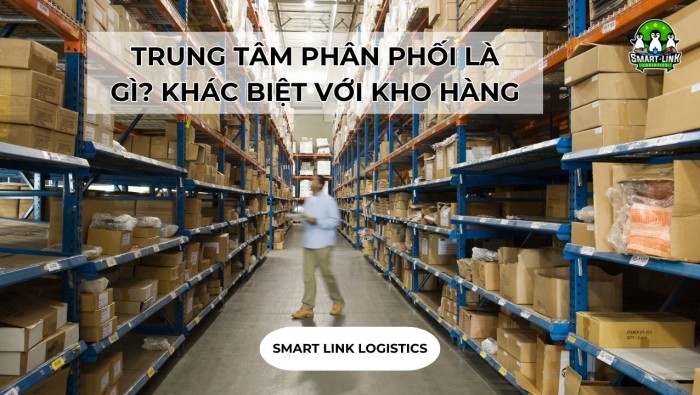 TRUNG TÂM PHÂN PHỐI LÀ GÌ? KHÁC BIỆT VỚI KHO HÀNG