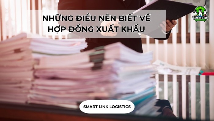 NHỮNG ĐIỀU NÊN BIẾT VỀ HỢP ĐỒNG XUẤT KHẨU