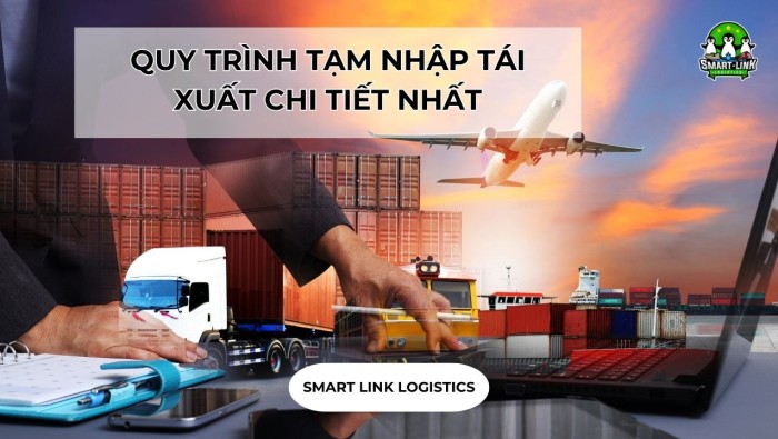 QUY TRÌNH TẠM NHẬP TÁI XUẤT CHI TIẾT NHẤT