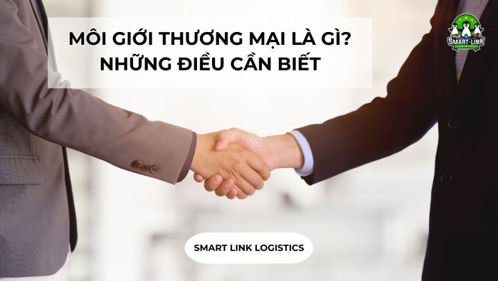 MÔI GIỚI THƯƠNG MẠI LÀ GÌ? NHỮNG ĐIỀU CẦN BIẾT