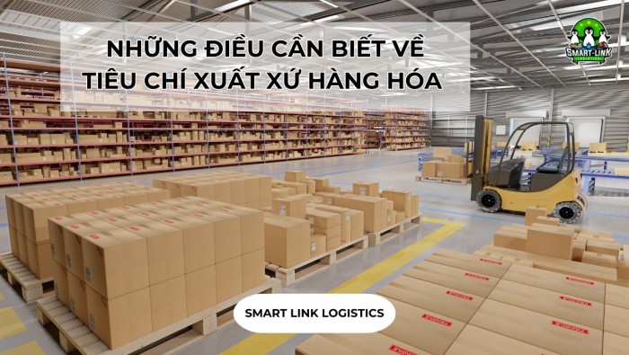 NHỮNG ĐIỀU CẦN BIẾT VỀ TIÊU CHÍ XUẤT XỨ HÀNG HÓA 