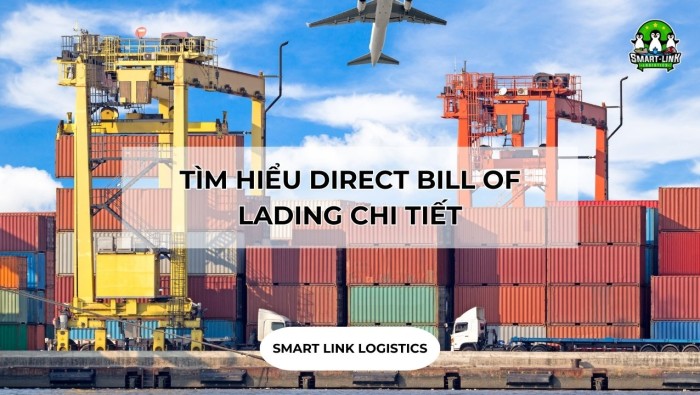 TÌM HIỂU DIRECT BILL OF LADING CHI TIẾT