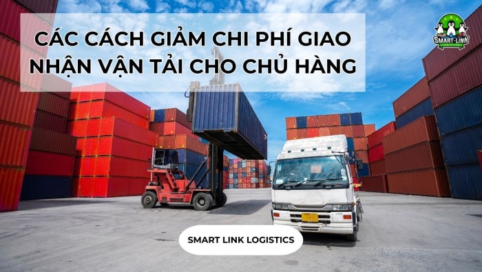 CÁCH GIẢM CHI PHÍ GIAO NHẬN VẬN TẢI CHO CHỦ HÀNG