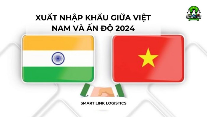 XUẤT NHẬP KHẨU GIỮA VIỆT NAM VÀ ẤN ĐỘ 2024