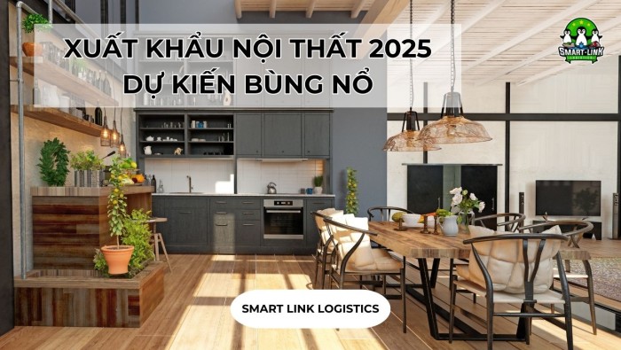 XUẤT KHẨU NỘI THẤT 2025 DỰ KIẾN BÙNG NỔ