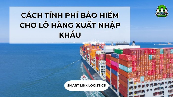 CÁCH TÍNH PHÍ BẢO HIỂM CHO LÔ HÀNG XUẤT NHẬP KHẨU