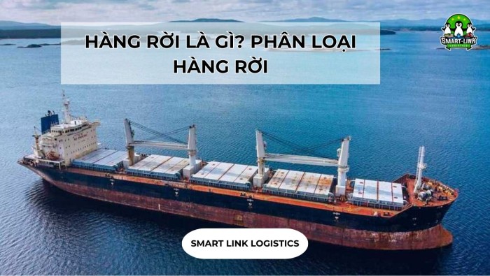 HÀNG RỜI LÀ GÌ? PHÂN LOẠI HÀNG RỜI