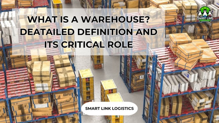 WHAT IS A WAREHOUSE? DEATAILED DEFINITION AND ITS CRITICAL ROLE