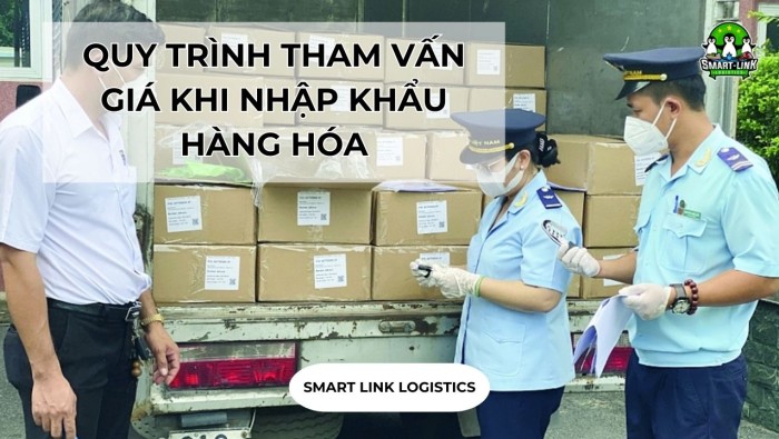 QUY TRÌNH THAM VẤN GIÁ KHI NHẬP KHẨU HÀNG HÓA