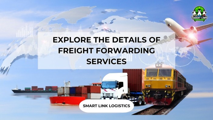 EXPLORE THE DETAILS OF FREIGHT FORWARDING SERVICES