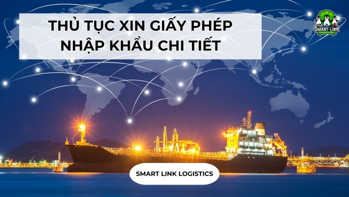 THỦ TỤC XIN GIẤY PHÉP NHẬP KHẨU CHI TIẾT