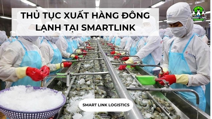 THỦ TỤC XUẤT HÀNG ĐÔNG LẠNH TẠI SMARTLINK