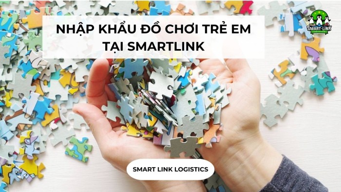 NHẬP KHẨU ĐỒ CHƠI TRẺ EM TẠI SMARTLINK