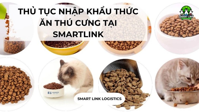 THỦ TỤC NHẬP KHẨU THỨC ĂN THÚ CƯNG TẠI SMARTLINK