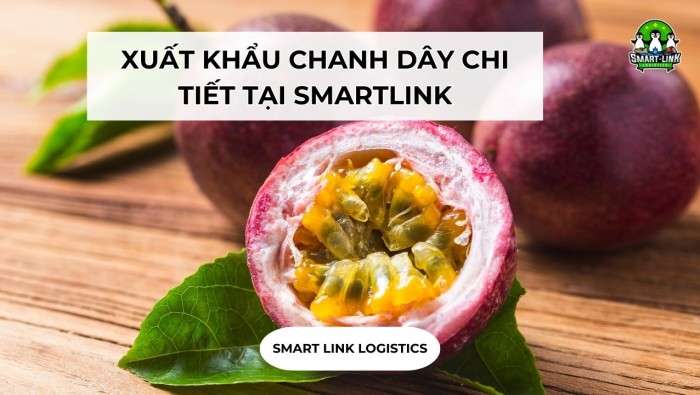 XUẤT KHẨU CHANH DÂY CHI TIẾT TẠI SMARTLINK