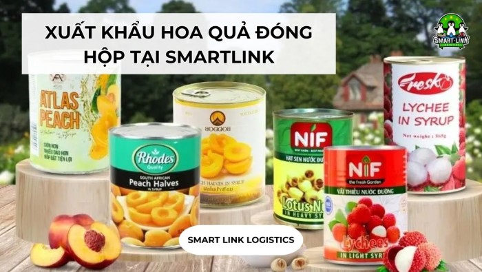 XUẤT KHẨU HOA QUẢ ĐÓNG HỘP TẠI SMARTLINK