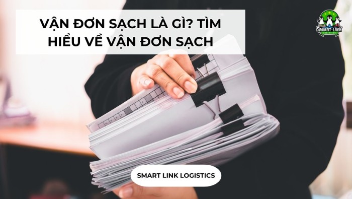 VẬN ĐƠN SẠCH LÀ GÌ? TÌM HIỂU VỀ VẬN ĐƠN SẠCH