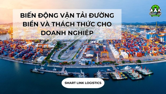 BIẾN ĐỘNG VẬN TẢI ĐƯỜNG BIỂN VÀ THÁCH THỨC CHO DOANH NGHIỆP