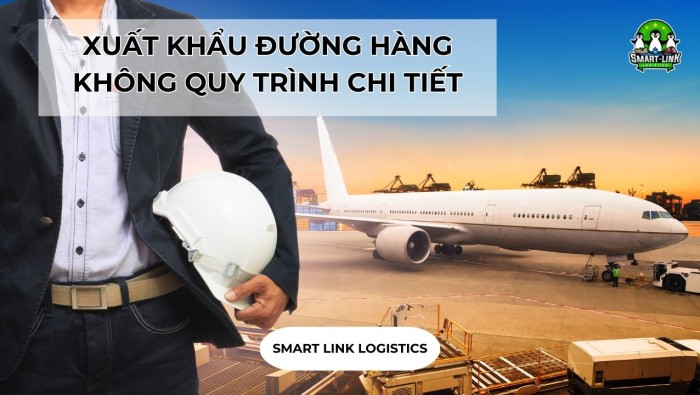 XUẤT KHẨU ĐƯỜNG HÀNG KHÔNG QUY TRÌNH CHI TIẾT