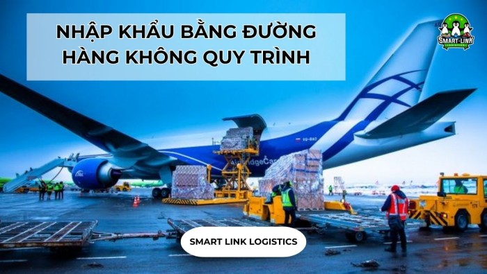 NHẬP KHẨU BẰNG ĐƯỜNG HÀNG KHÔNG QUY TRÌNH